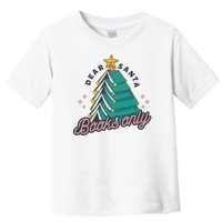 Dear Santa Books Only Toddler T-Shirt