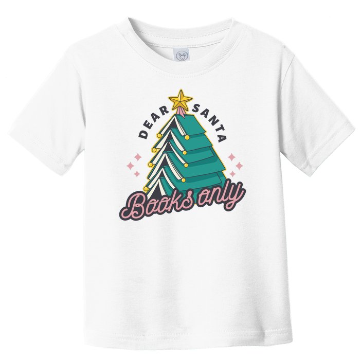 Dear Santa Books Only Toddler T-Shirt