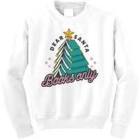 Dear Santa Books Only Kids Sweatshirt