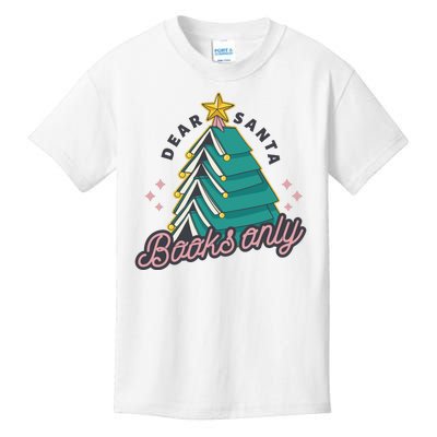 Dear Santa Books Only Kids T-Shirt