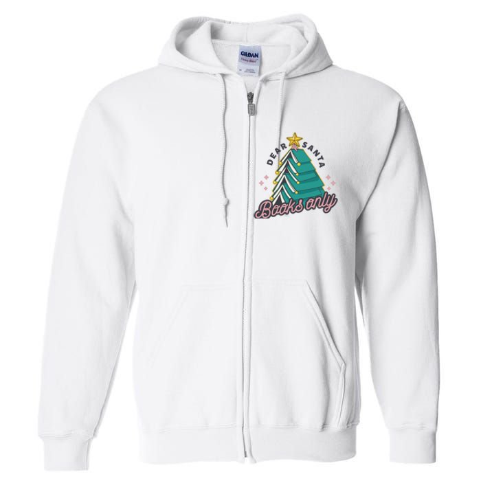 Dear Santa Books Only Full Zip Hoodie