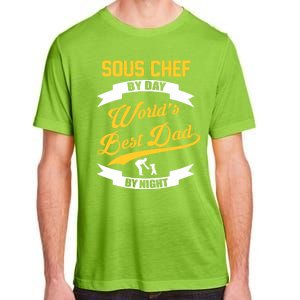 Dad Sous Chef Gift Sous Chef By Day Dad At Night Gift Adult ChromaSoft Performance T-Shirt