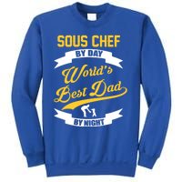 Dad Sous Chef Gift Sous Chef By Day Dad At Night Gift Sweatshirt