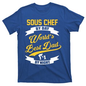 Dad Sous Chef Gift Sous Chef By Day Dad At Night Gift T-Shirt