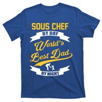 Dad Sous Chef Gift Sous Chef By Day Dad At Night Gift T-Shirt