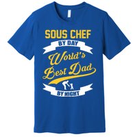 Dad Sous Chef Gift Sous Chef By Day Dad At Night Gift Premium T-Shirt