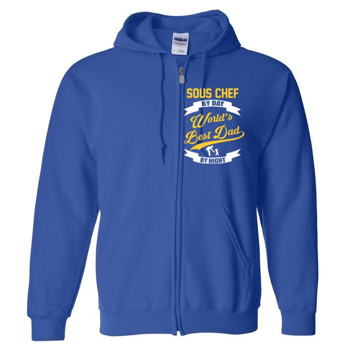 Dad Sous Chef Gift Sous Chef By Day Dad At Night Gift Full Zip Hoodie