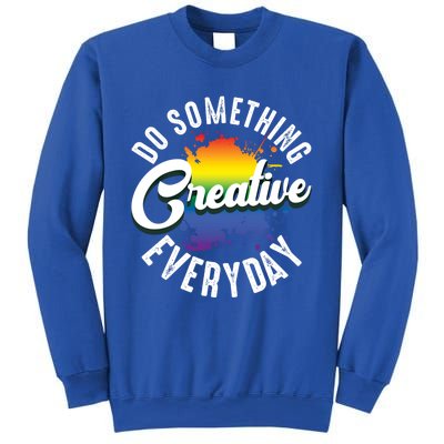 Do Something Creative Every Day Paint Splatter Creativity Gift Sweatshirt