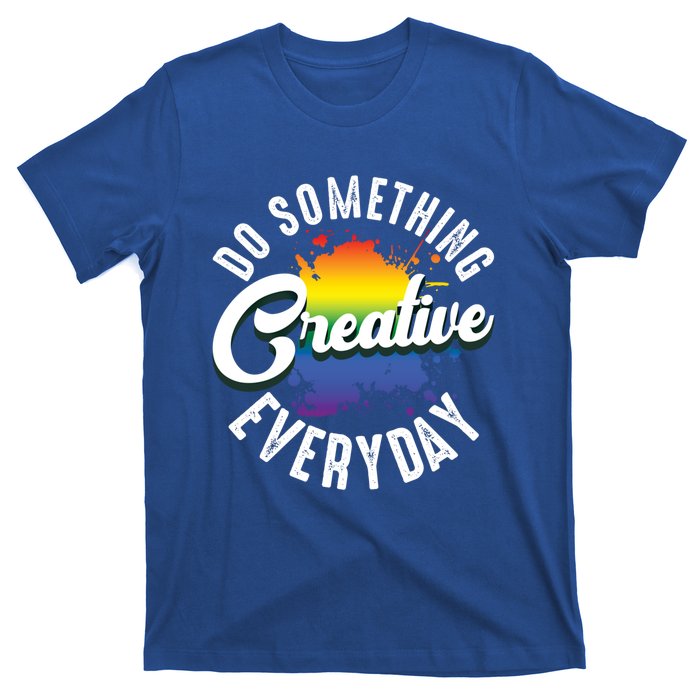 Do Something Creative Every Day Paint Splatter Creativity Gift T-Shirt