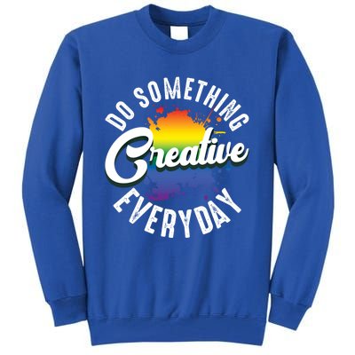 Do Something Creative Every Day Paint Splatter Creativity Gift Tall Sweatshirt