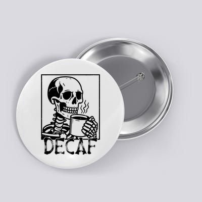 Decaf Skeleton Coffee Skull  Button