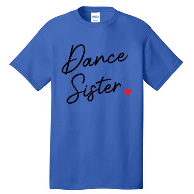 Dance Sister Cute Script With Heart Gift Tall T-Shirt