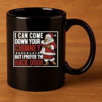 Dirty Santa Claus Jokes Xmas Pj I Can Come Down Your Chimney Gift 11oz C Handle Ceramic Mug