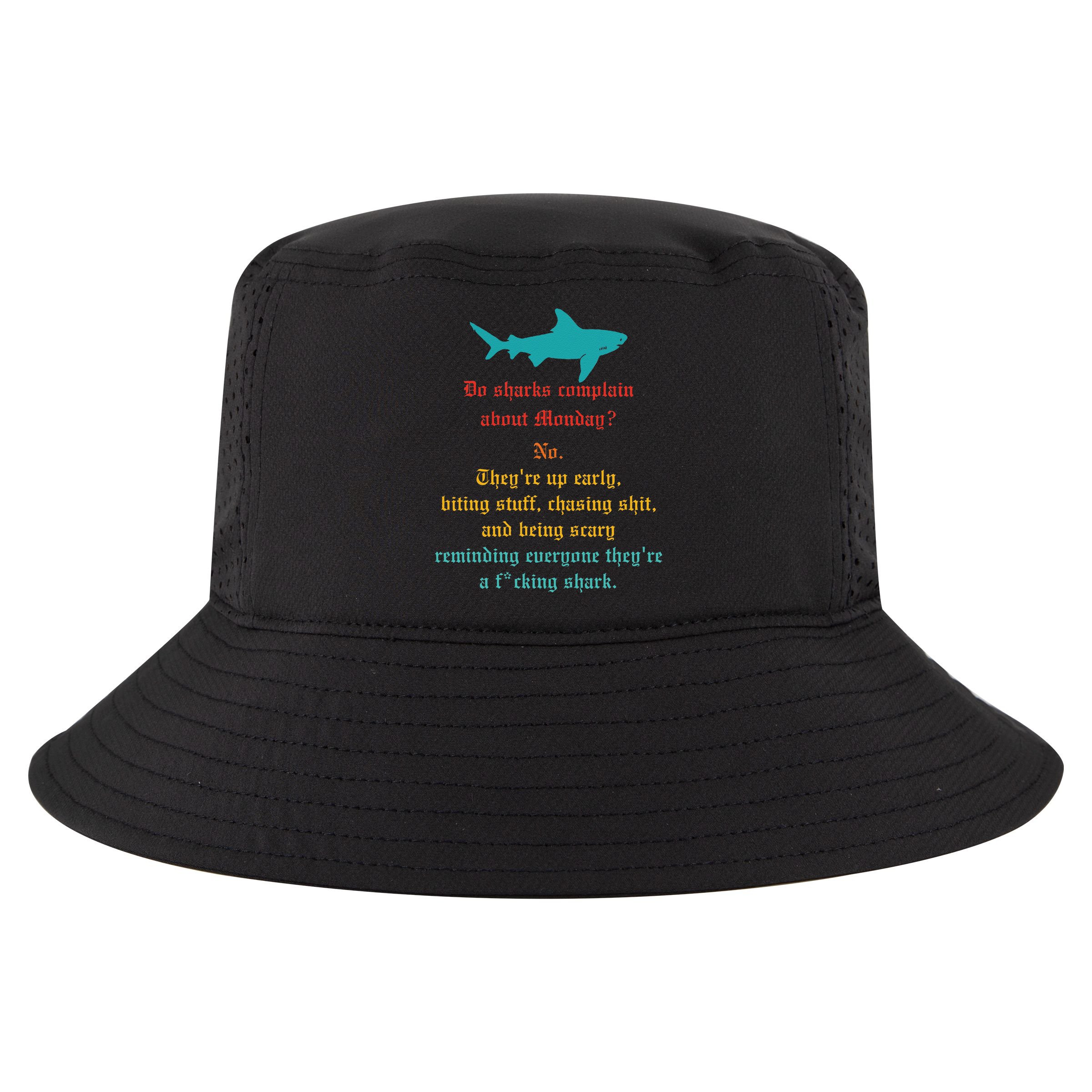 Do Sharks Complain About Monday No. TheyRe Up Early Gift Cool Comfort Performance Bucket Hat