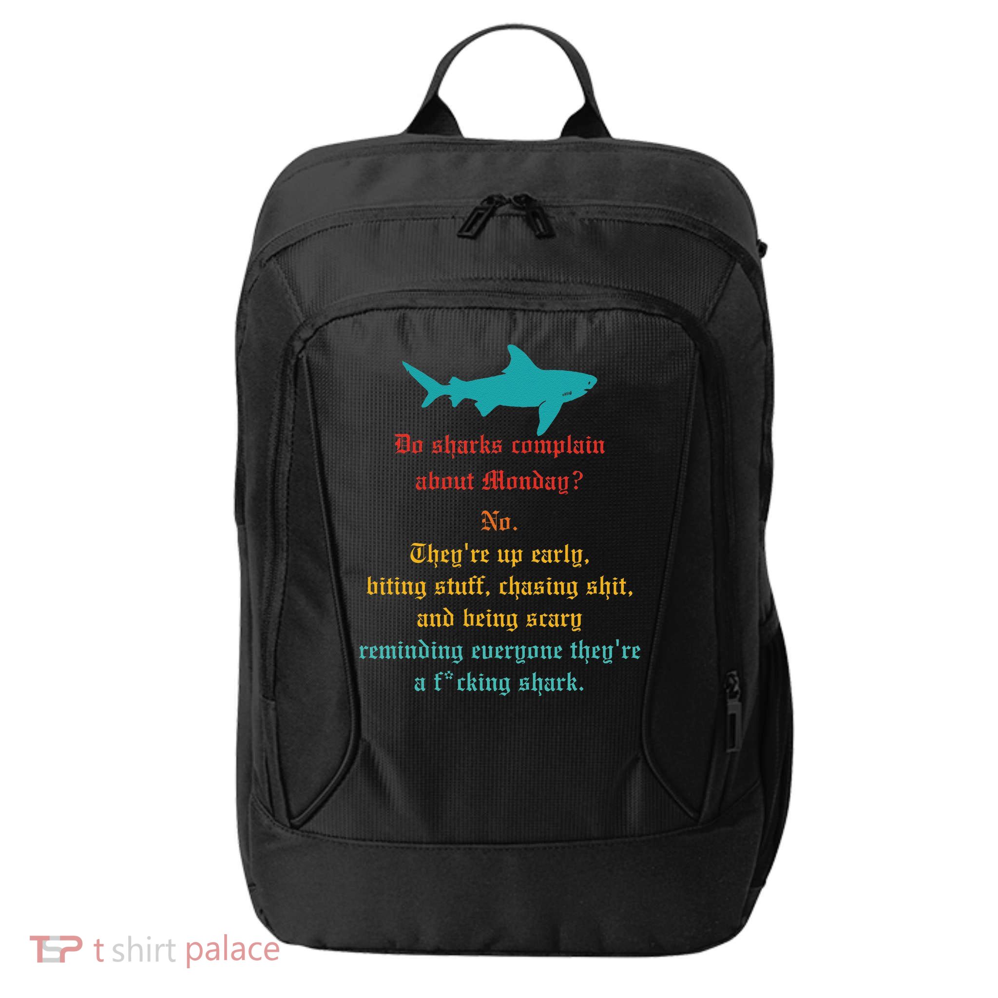 Do Sharks Complain About Monday No. TheyRe Up Early Gift City Backpack