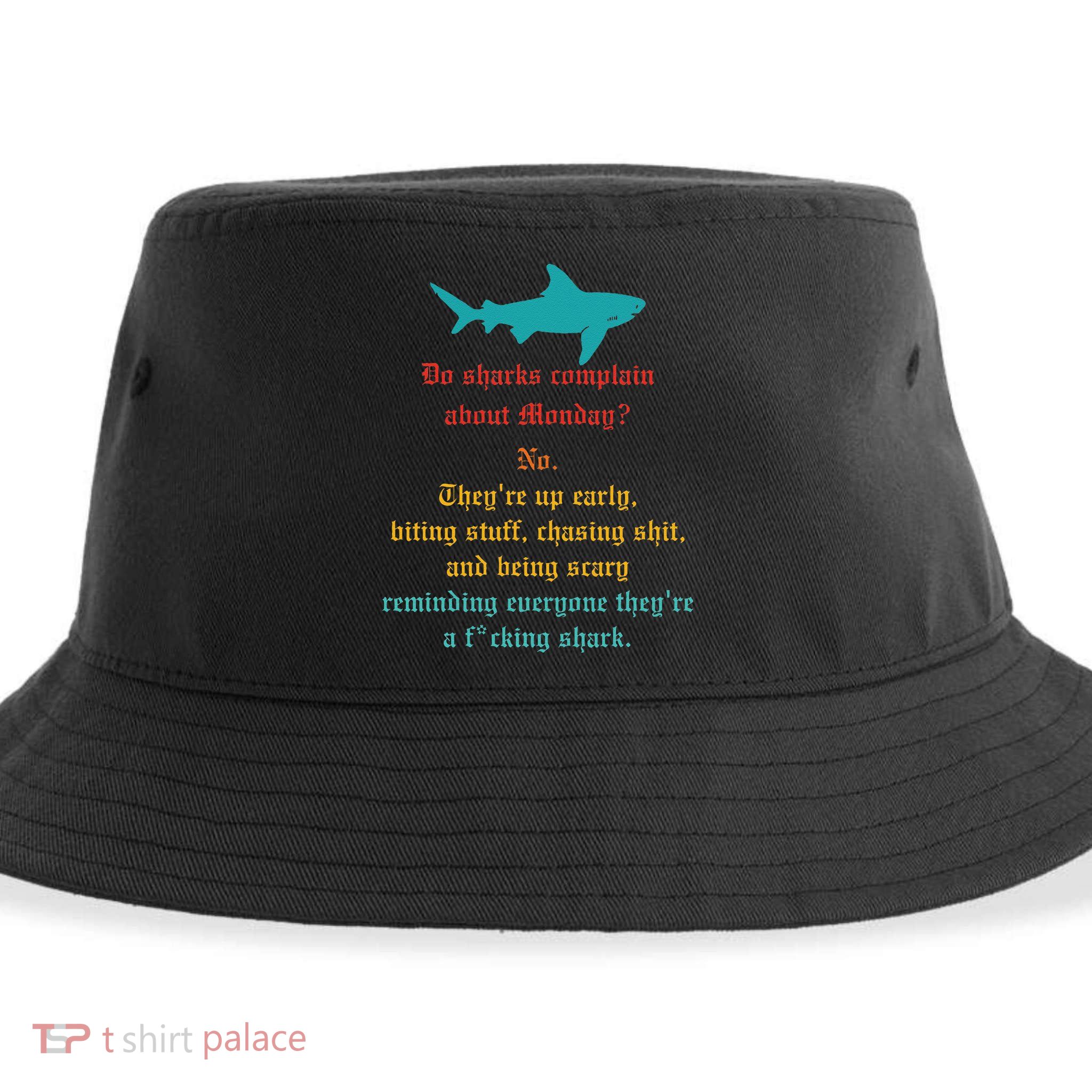 Do Sharks Complain About Monday No. TheyRe Up Early Gift Sustainable Bucket Hat
