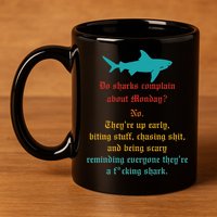 Do Sharks Complain About Monday No. TheyRe Up Early Gift 11oz C Handle Ceramic Mug