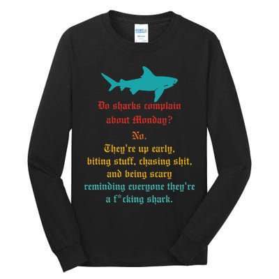 Do Sharks Complain About Monday No. TheyRe Up Early Gift Tall Long Sleeve T-Shirt