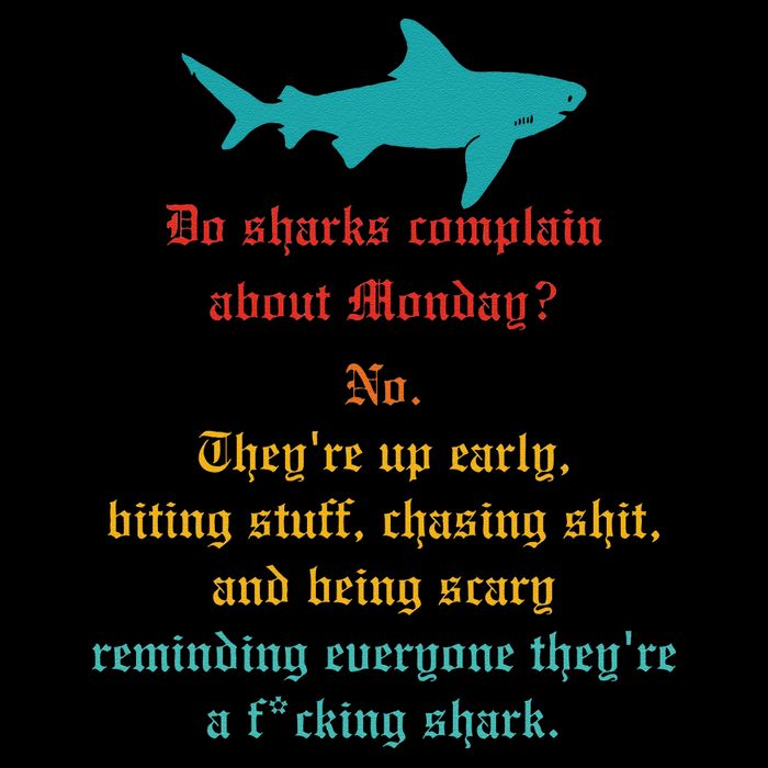 Do Sharks Complain About Monday No. TheyRe Up Early Gift Mesh Reversible Basketball Jersey Tank