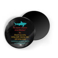 Do Sharks Complain About Monday No. TheyRe Up Early Gift Magnet