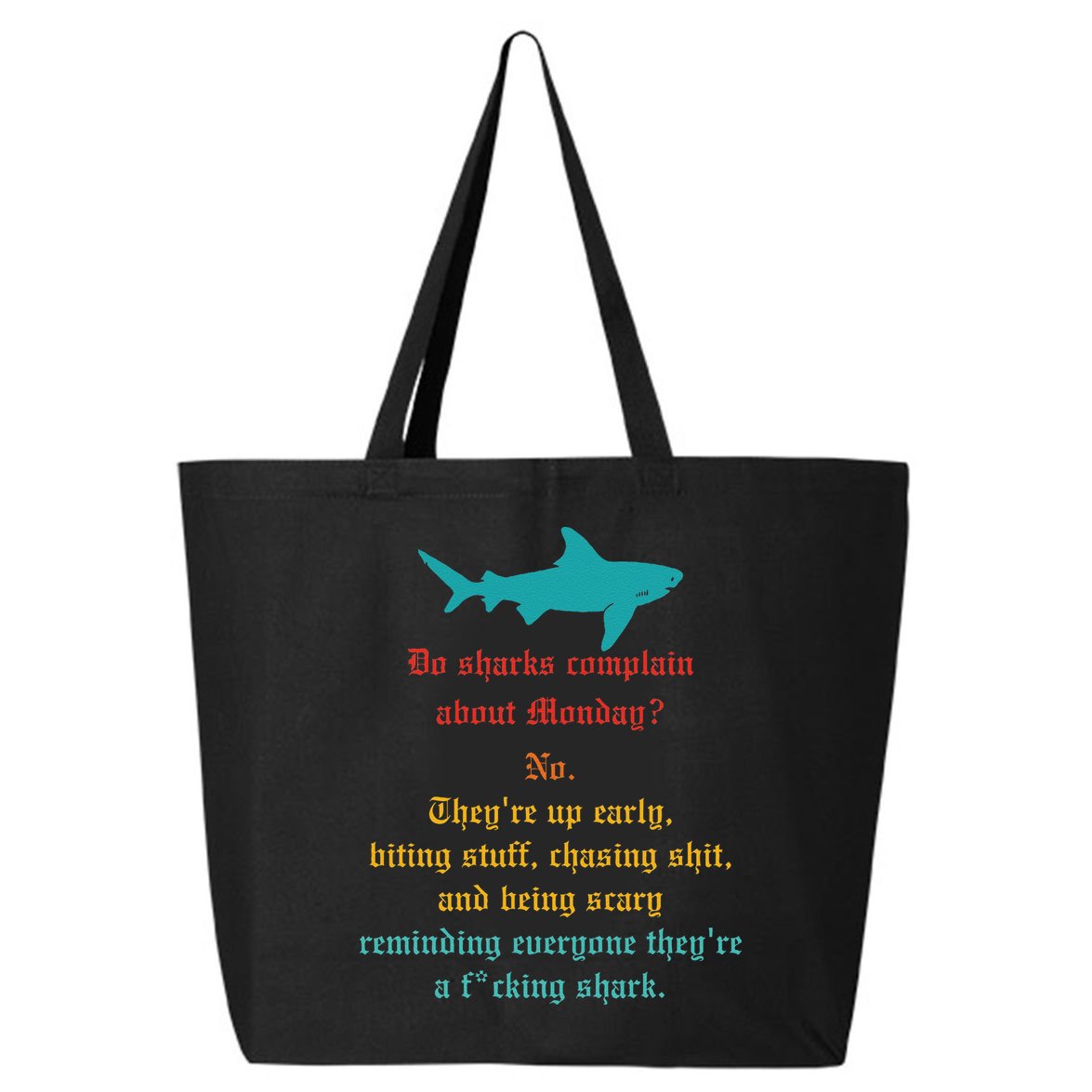 Do Sharks Complain About Monday No. TheyRe Up Early Gift 25L Jumbo Tote