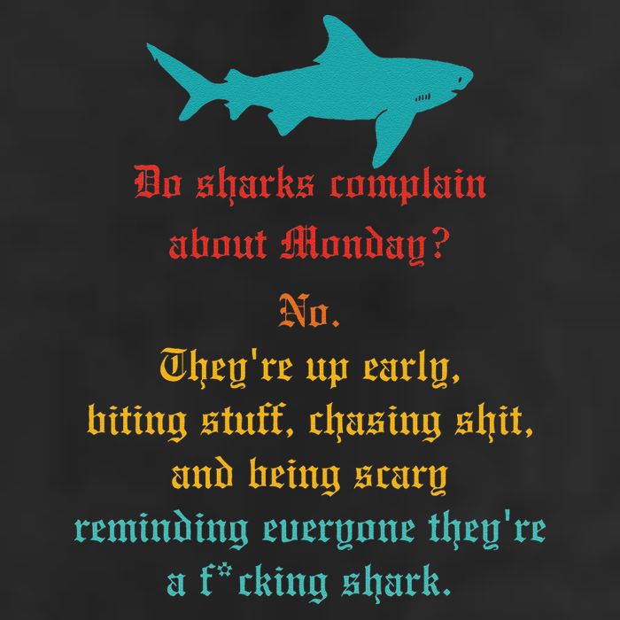 Do Sharks Complain About Monday No. TheyRe Up Early Gift 25L Jumbo Tote