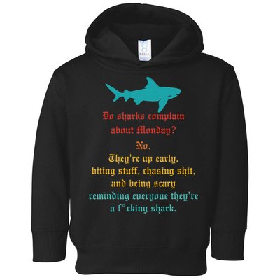 Do Sharks Complain About Monday No. TheyRe Up Early Gift Toddler Hoodie