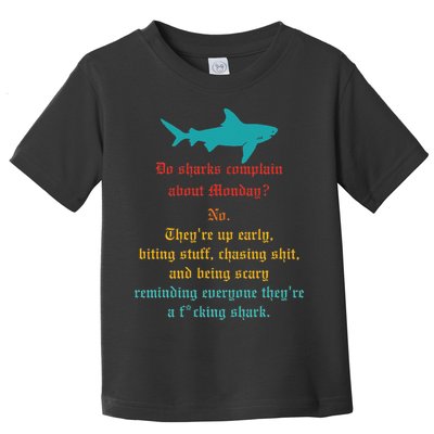 Do Sharks Complain About Monday No. TheyRe Up Early Gift Toddler T-Shirt
