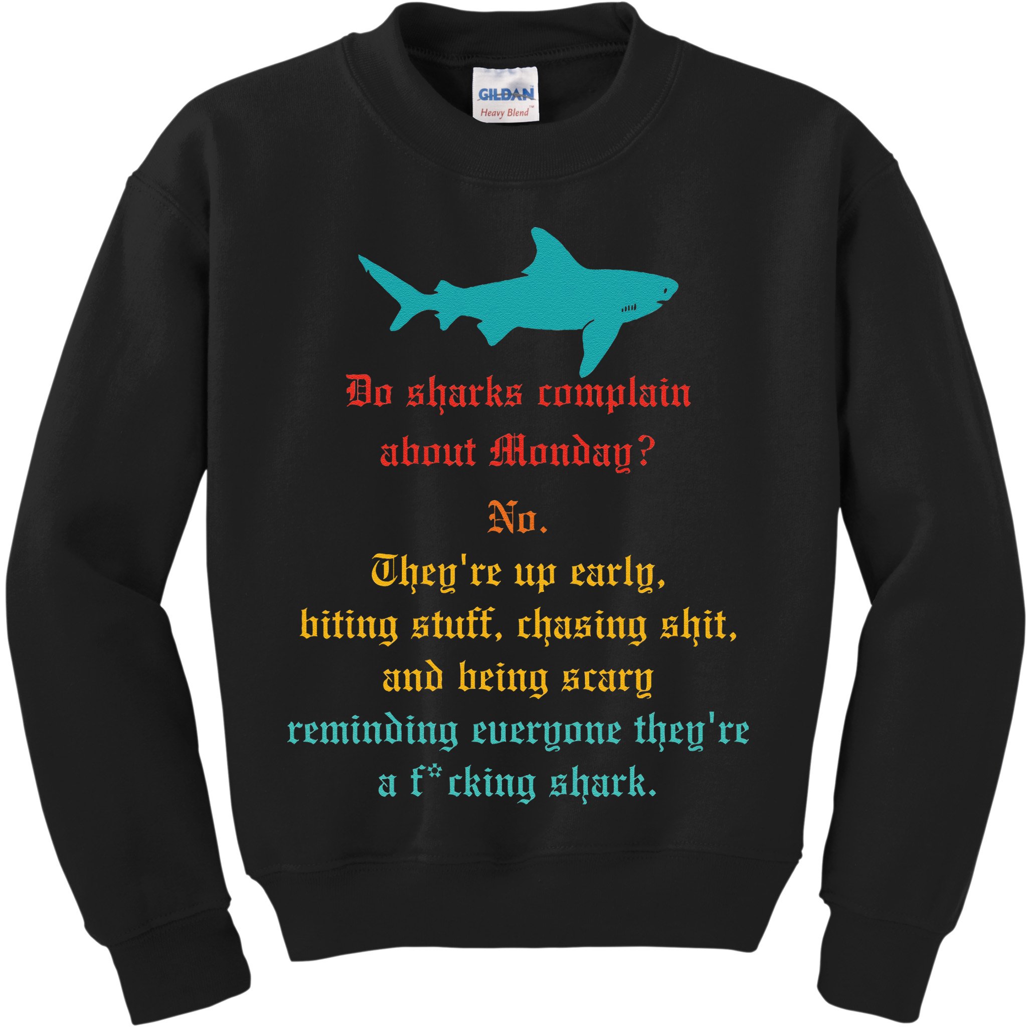 Do Sharks Complain About Monday No. TheyRe Up Early Gift Kids Sweatshirt
