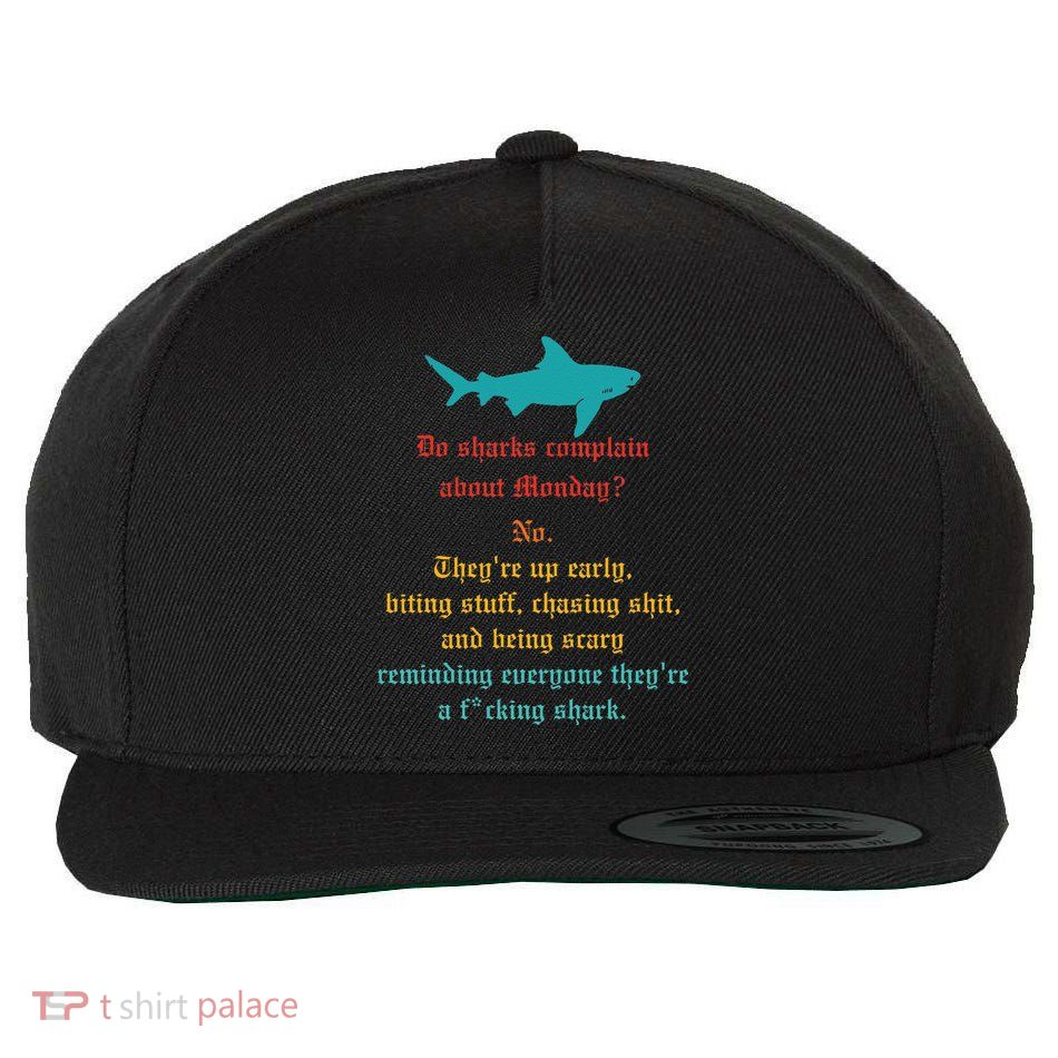 Do Sharks Complain About Monday No. TheyRe Up Early Gift Wool Snapback Cap