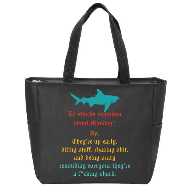 Do Sharks Complain About Monday No. TheyRe Up Early Gift Zip Tote Bag