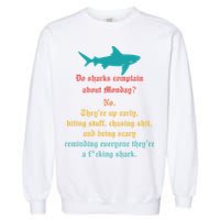 Do Sharks Complain About Monday No. TheyRe Up Early Gift Garment-Dyed Sweatshirt