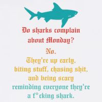Do Sharks Complain About Monday No. TheyRe Up Early Gift Garment-Dyed Sweatshirt