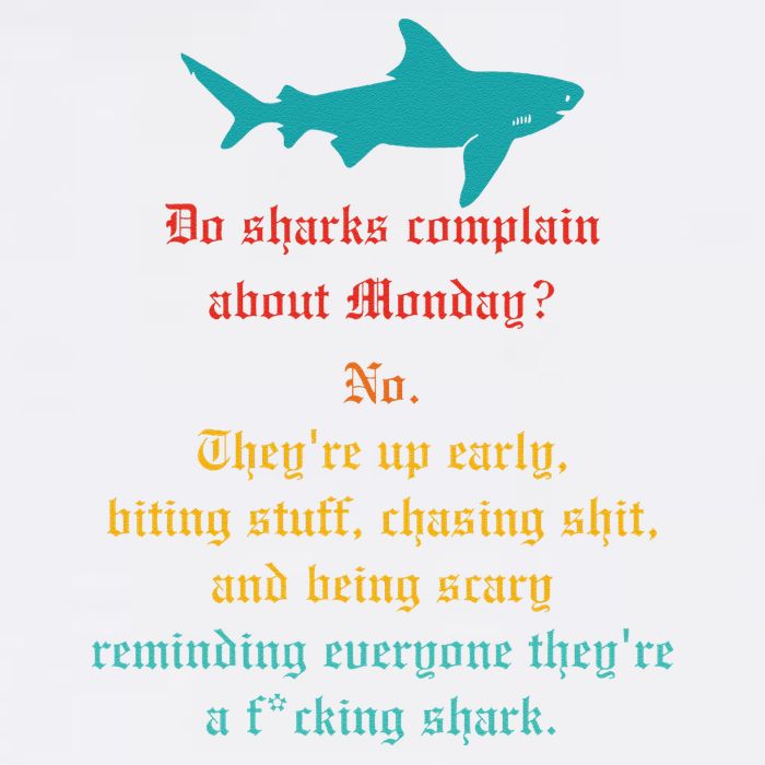 Do Sharks Complain About Monday No. TheyRe Up Early Gift Garment-Dyed Sweatshirt