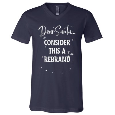 Dear Santa Consider This A Rebrand V-Neck T-Shirt