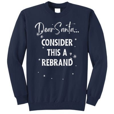 Dear Santa Consider This A Rebrand Tall Sweatshirt