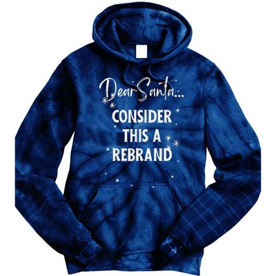 Dear Santa Consider This A Rebrand Tie Dye Hoodie