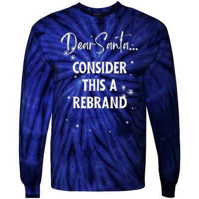 Dear Santa Consider This A Rebrand Tie-Dye Long Sleeve Shirt