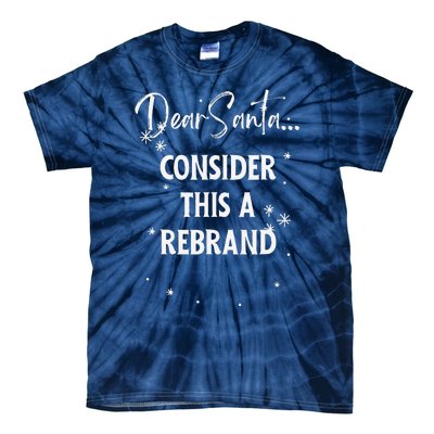 Dear Santa Consider This A Rebrand Tie-Dye T-Shirt