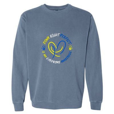 Down Syndrome Down Right Perfect Awareness Trisomy 21 Gift Garment-Dyed Sweatshirt