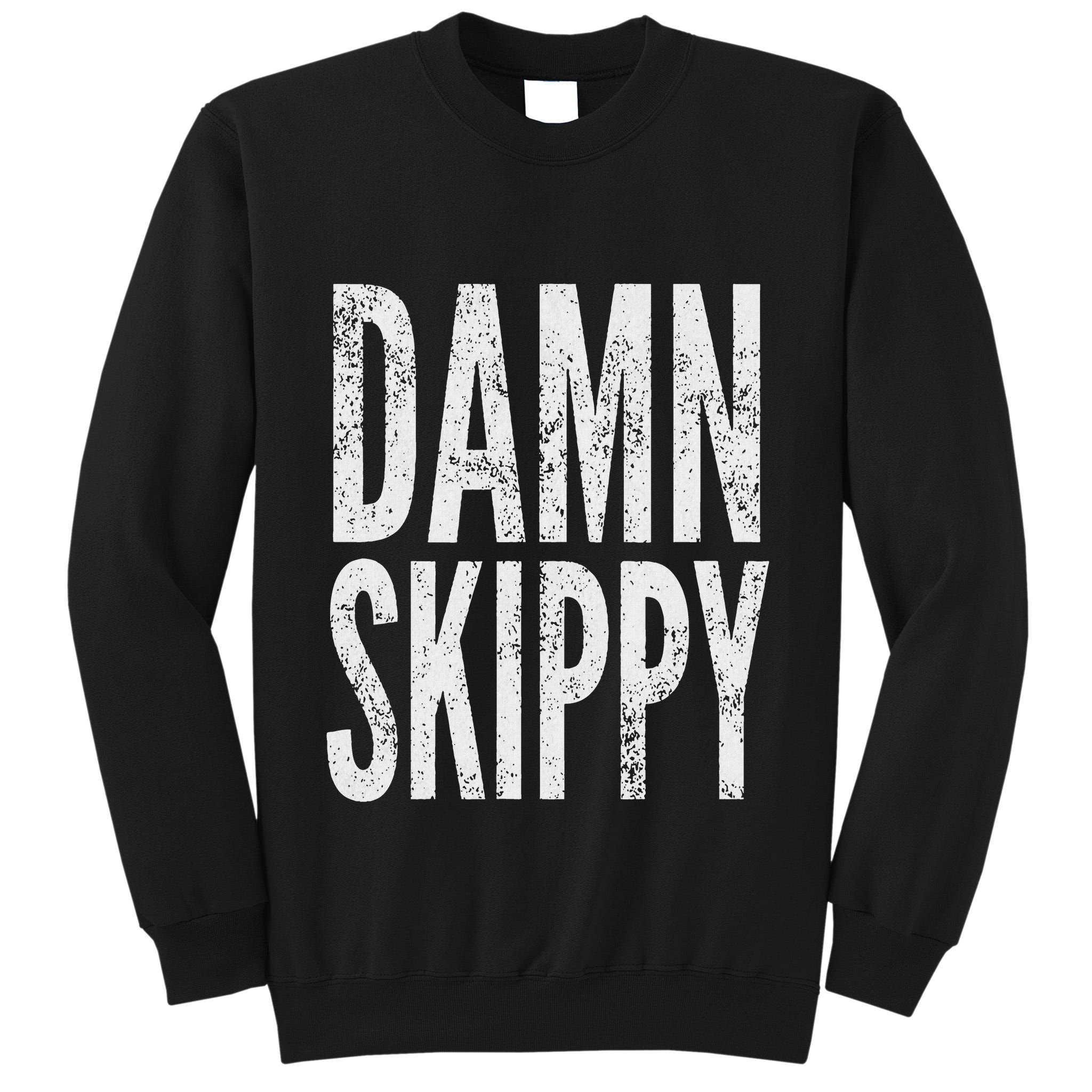 Damn Skippy Tall Sweatshirt