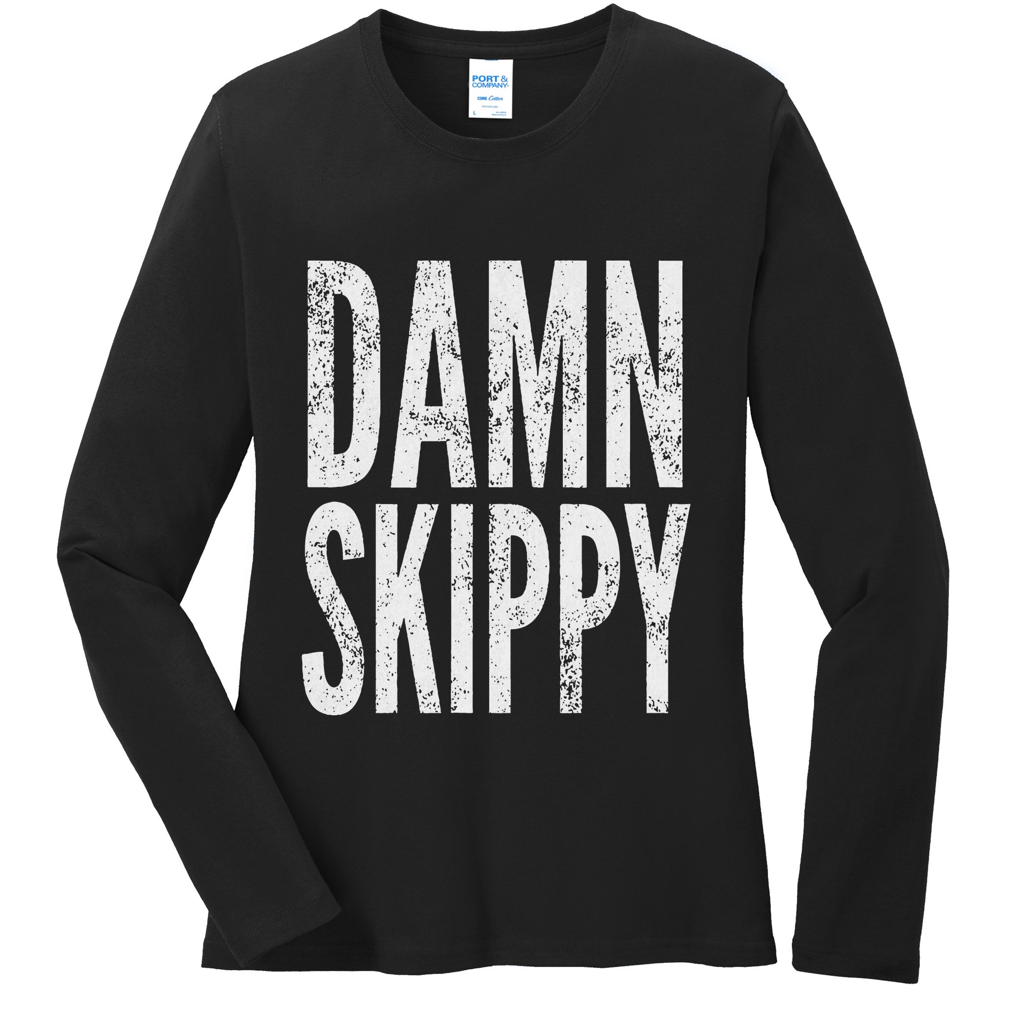 Damn Skippy Ladies Long Sleeve Shirt