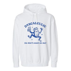 Dyscalculic So DonT Count On Me Garment-Dyed Fleece Hoodie