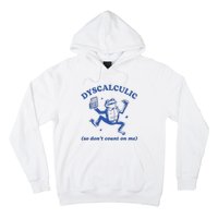 Dyscalculic So DonT Count On Me Hoodie