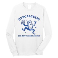 Dyscalculic So DonT Count On Me Long Sleeve Shirt