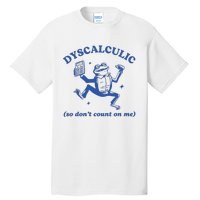 Dyscalculic So DonT Count On Me Tall T-Shirt