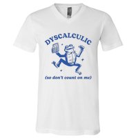 Dyscalculic So DonT Count On Me V-Neck T-Shirt