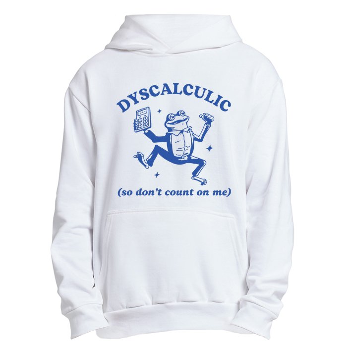 Dyscalculic So DonT Count On Me Urban Pullover Hoodie