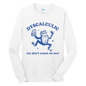 Dyscalculic So DonT Count On Me Tall Long Sleeve T-Shirt