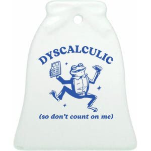 Dyscalculic So DonT Count On Me Ceramic Bell Ornament